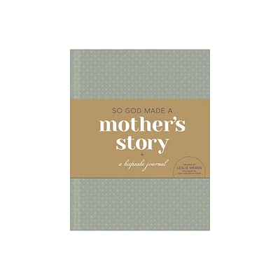 So God Made a Mothers Story - by Leslie Means (Hardcover)