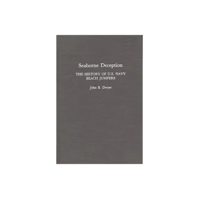 Seaborne Deception - by John B Dwyer (Hardcover)