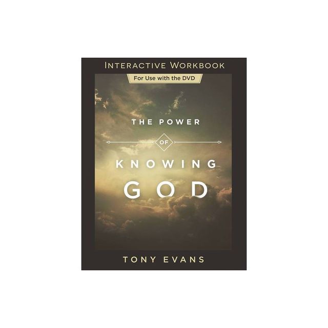 The Power of Knowing God Interactive Workbook - by Tony Evans (Paperback)