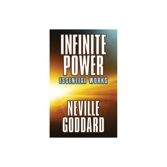 Infinite Power - by Neville Goddard (Paperback)