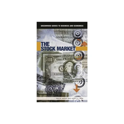 The Stock Market - (Greenwood Guides to Business and Economics) by Rik W Hafer & Scott E Hein & R W Hafer (Hardcover)