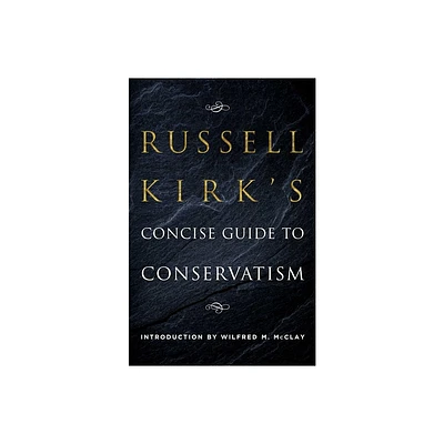 Russell Kirks Concise Guide to Conservatism - (Paperback)