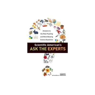 Scientific Americans Ask the Experts - by Editors of Scientific American (Paperback)