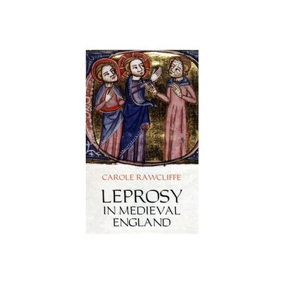 Leprosy in Medieval England - by Carole Rawcliffe (Paperback)