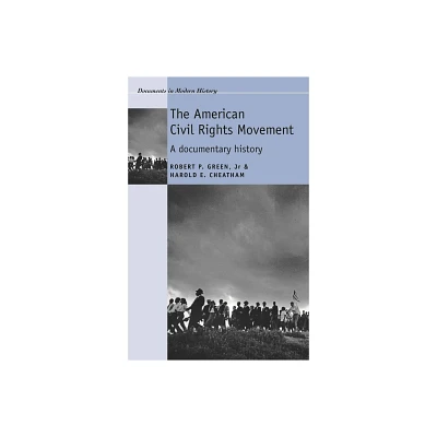 The American Civil Rights Movement - (Documents in Modern History) by Robert Green & Harold Cheatham (Paperback)