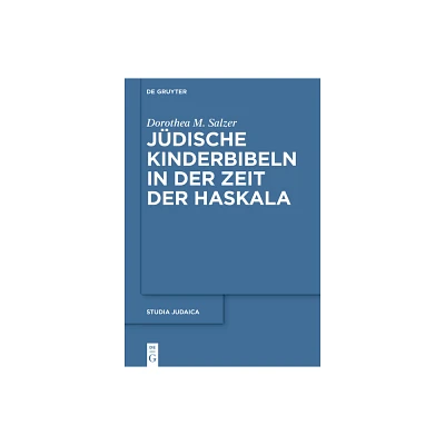 Jdische Kinderbibeln in Der Zeit Der Haskala - (Studia Judaica) by Dorothea M Salzer (Hardcover)