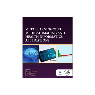 Meta Learning with Medical Imaging and Health Informatics Applications - (The Miccai Society Book) (Paperback)