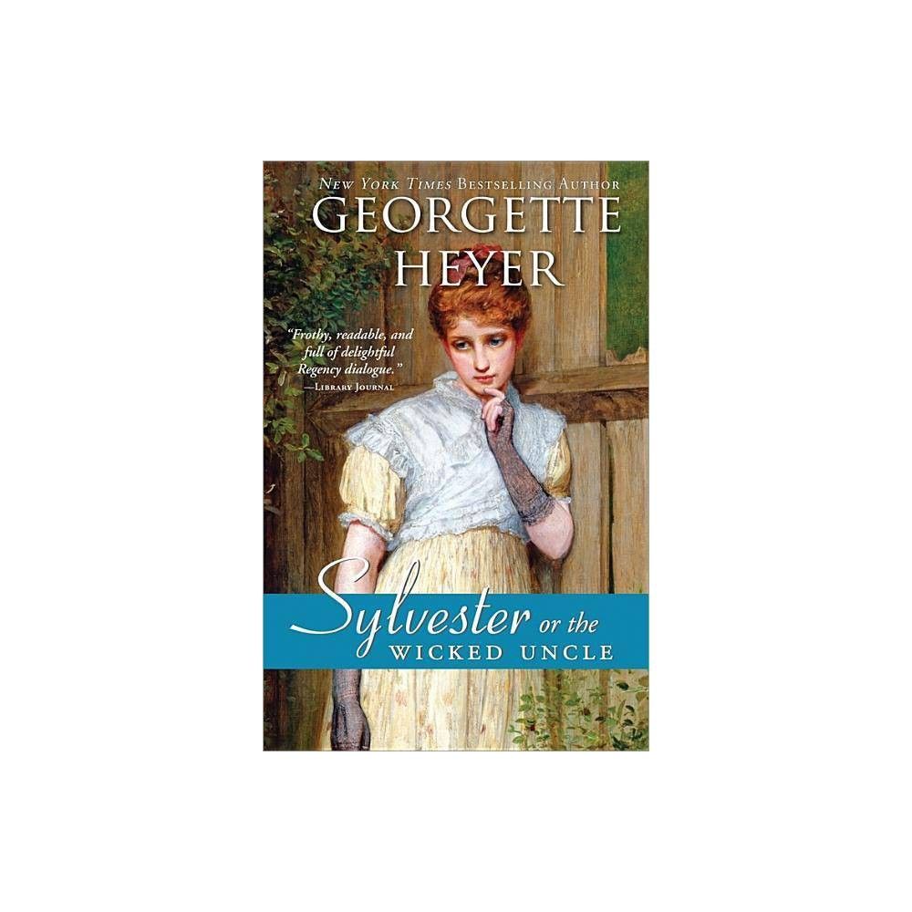Sylvester or The Wicked Uncle by Georgette Heyer