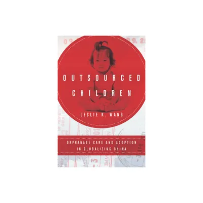 Outsourced Children - by Leslie K Wang (Paperback)