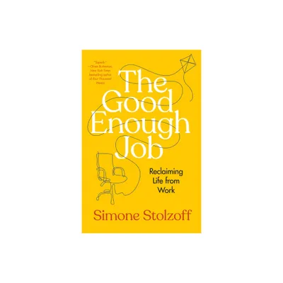 The Good Enough Job - by Simone Stolzoff (Hardcover)