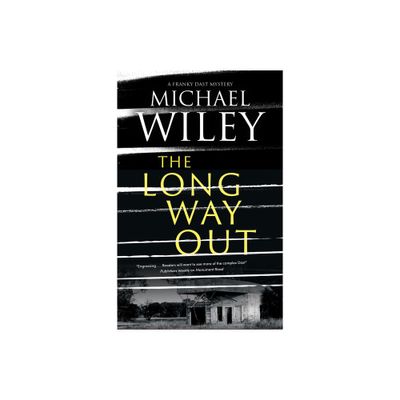 The Long Way Out - (Franky Dast Mystery) by Michael Wiley (Hardcover)