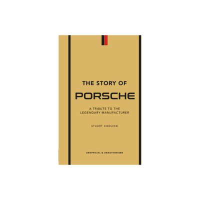 The Story of Porsche - by Luke Smith (Hardcover)