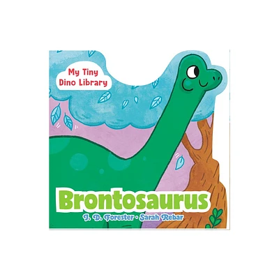 Brontosaurus - (My Tiny Dino Library) by J D Forester (Board Book)