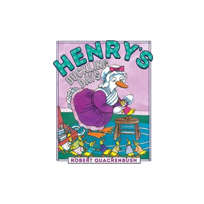 Henrys Duckling Days - (Henry Duck) by Robert Quackenbush (Hardcover)