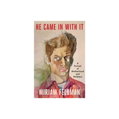 He Came in with It - by Miriam Feldman (Paperback)