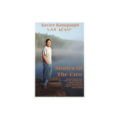 Stories of the Cree - by Xavier Kataquapit (Paperback)