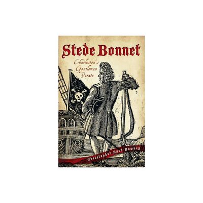 Stede Bonnet: - by Christopher Byrd Downey (Paperback)