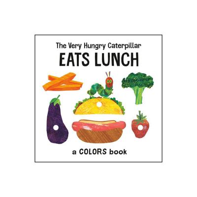 The Very Hungry Caterpillar Eats Lunch - (World of Eric Carle) by Eric Carle (Board Book)