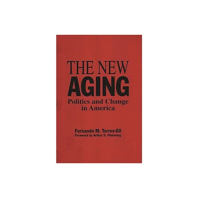 The New Aging - by Fernando Torres Gil (Paperback)