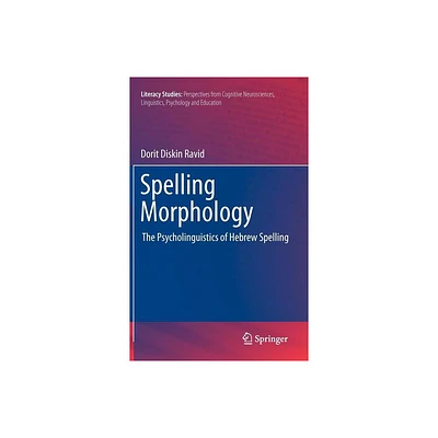 Spelling Morphology - (Literacy Studies) by Dorit Diskin Ravid (Hardcover)