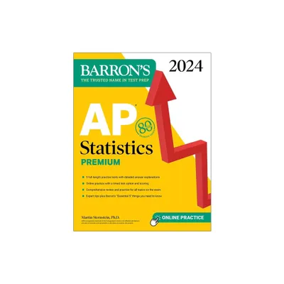 AP Statistics Premium, 2024: 9 Practice Tests + Comprehensive Review + Online Practice - (Barrons AP Prep) by Martin Sternstein (Paperback)