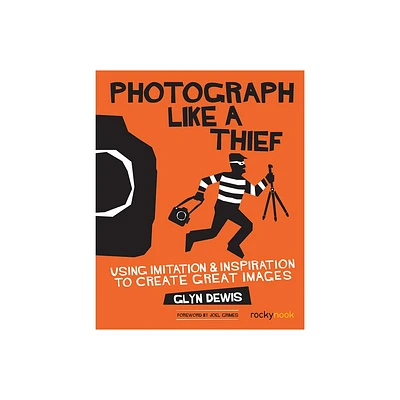 Photograph Like a Thief - by Glyn Dewis (Paperback)