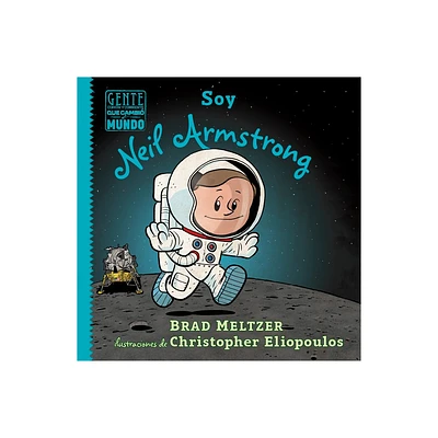 Soy Neil Armstrong - (Gente Comn y Corriente Que Cambi el Mundo / Ordinary People Change The World) by Brad Meltzer (Paperback)