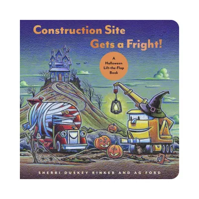 CONSTRUCTION SITE GETS A FRIGHT! - by Sherri Duskey Rinker