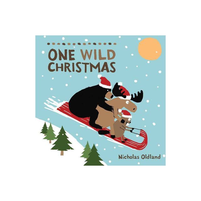 One Wild Christmas - (Life in the Wild) by Nicholas Oldland (Hardcover)