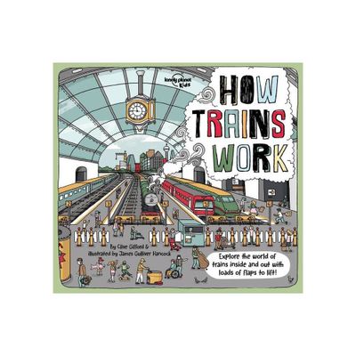 Lonely Planet Kids How Trains Work - (How Things Work) by Clive Gifford (Hardcover)