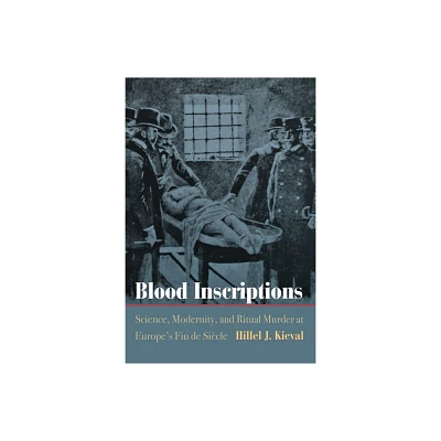 Blood Inscriptions - (Jewish Culture and Contexts) by Hillel J Kieval (Hardcover)