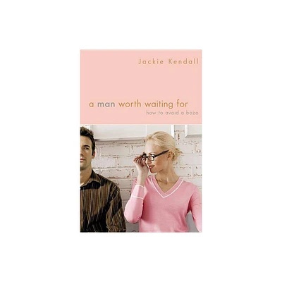 A Man Worth Waiting for - by Jackie Kendall (Paperback)