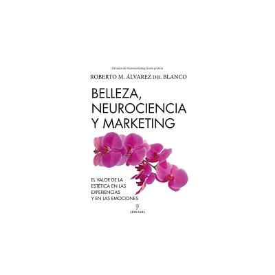 Belleza, Neurociencia Y Marketing - by Roberto Alvarez Del Blanco (Paperback)