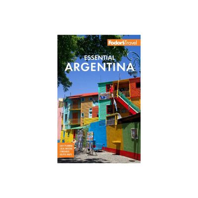 Fodors Essential Argentina - (Full-Color Travel Guide) 2nd Edition by Fodors Travel Guides (Paperback)