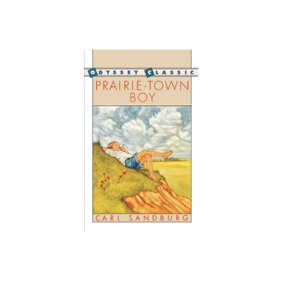 Prairie-Town Boy - by Carl Sandburg & Sandburg (Paperback)