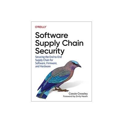 Software Supply Chain Security - by Cassie Crossley (Paperback)