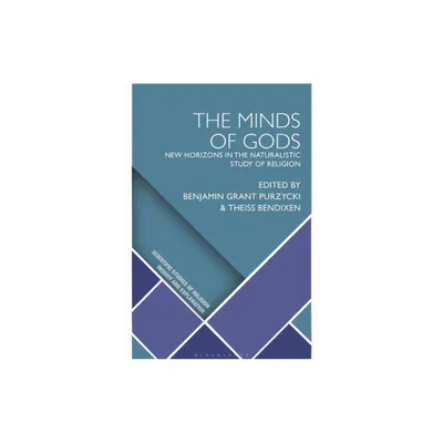 The Minds of Gods - (Scientific Studies of Religion: Inquiry and Explanation) by Benjamin Grant Purzycki & Theiss Bendixen (Paperback)