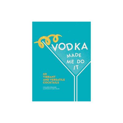 Vodka Made Me Do It - by Colleen Graham (Hardcover)