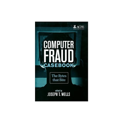 Computer Fraud Casebook - by Joseph T Wells (Hardcover)