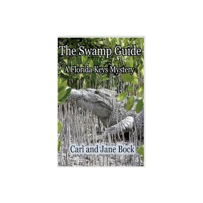 The Swamp Guide, Book One - (An Arizona Borderlands Mystery) by Carl Bock (Paperback)