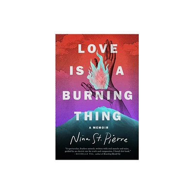 Love Is a Burning Thing - by Nina St Pierre (Hardcover)