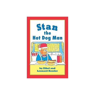 Stan the Hot Dog Man - by Leonard P Kessler & Ethel Kessler (Hardcover)