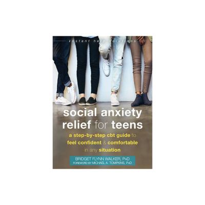 Social Anxiety Relief for Teens - (Instant Help Solutions) by Bridget Flynn Walker (Paperback)