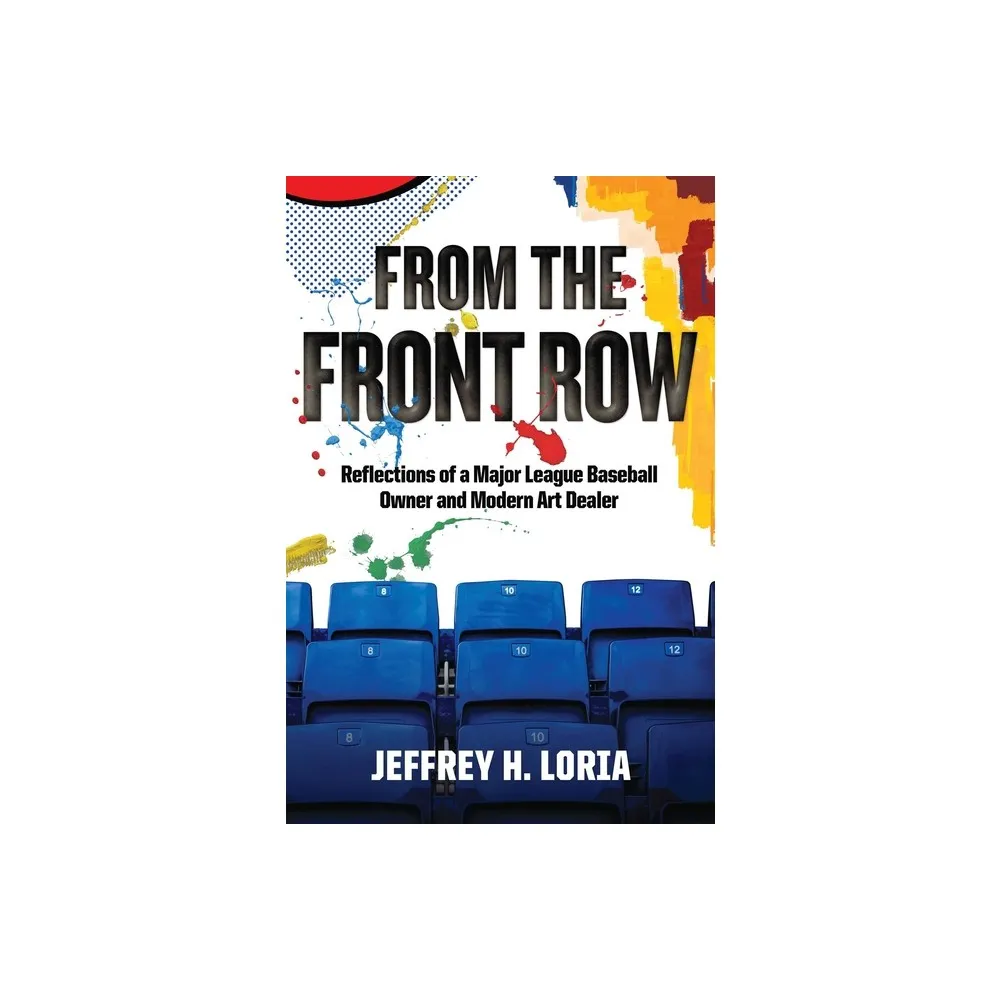 From the Front Row - by Jeffrey H Loria (Hardcover)