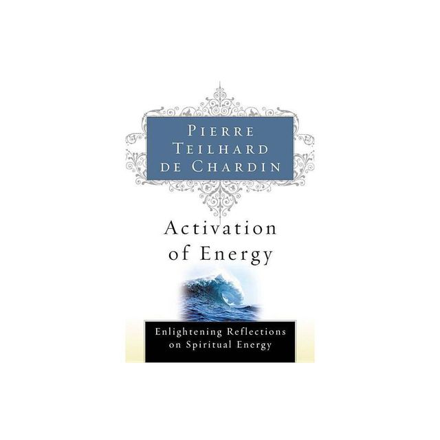Activation of Energy - by Pierre Teilhard de Chardin (Paperback)