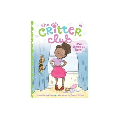 Ellie Tames the Tiger - (Critter Club) by Callie Barkley (Paperback)