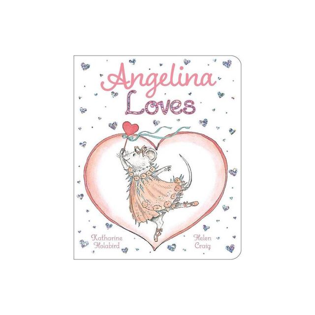 Angelina Loves - (Angelina Ballerina) by Katharine Holabird (Board Book)