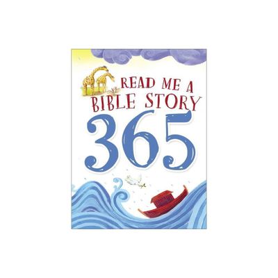 Read Me a Bible Story 365 - by Thomas Nelson (Hardcover)