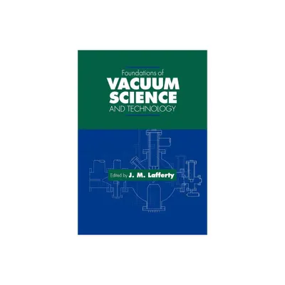 Foundations of Vacuum Science and Technology - (Foundations of Vacuum Science & Technology S) by James M Lafferty (Paperback)