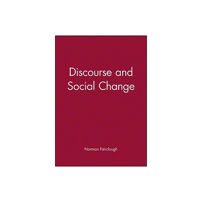 Discourse and Social Change - by Norman Fairclough (Paperback)